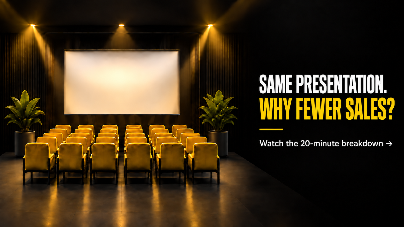 Same presentation. Why fewer sales? Watch the 20-minute breakdown. A polished auditorium with yellow seats.